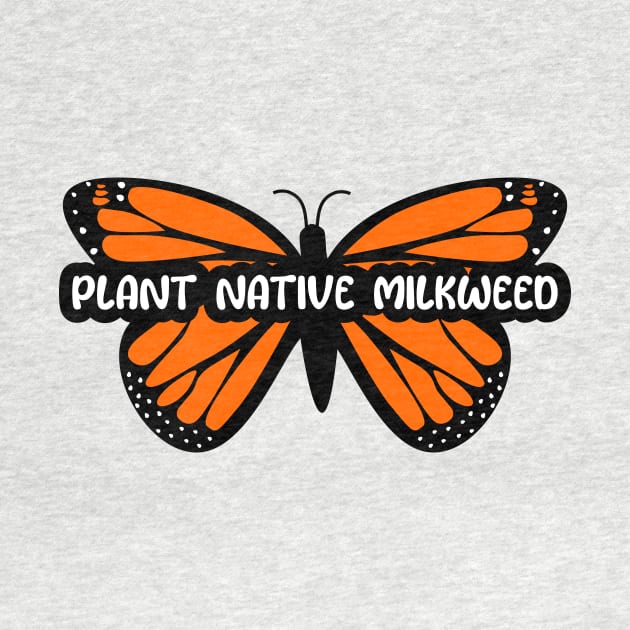 Plant Native Milkweed by DandelionDays